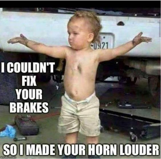 Name:  I couldnt fix your brakes.jpg Views: 1147 Size:  52.9 KB
