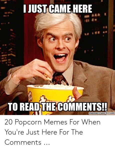 Name:  to-readthe-comments-memecrunch-com-20-popcorn-memes-for-when-youre-49005368.jpg
Views: 432
Size:  44.4 KB
