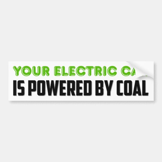 Name:  your_electric_car_is_powered_by_coal_bumper_sticker-r62102b7bec084d0b8aeb96ea515922c8_v9wht_8byv.jpg
Views: 350
Size:  19.2 KB