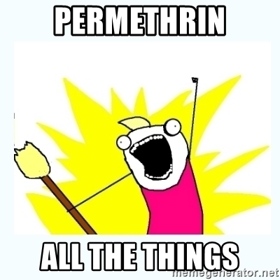 Name:  permethrin-all-the-things.jpg
Views: 345
Size:  72.7 KB