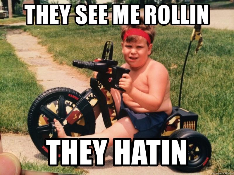 Name:  they-see-me-rollin-they-hatin.jpg
Views: 972
Size:  85.1 KB
