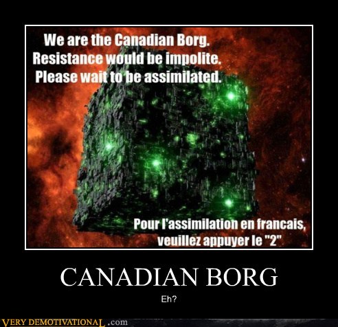 Name:  demotivational-posters-canadian-borg.jpg
Views: 2408
Size:  61.4 KB