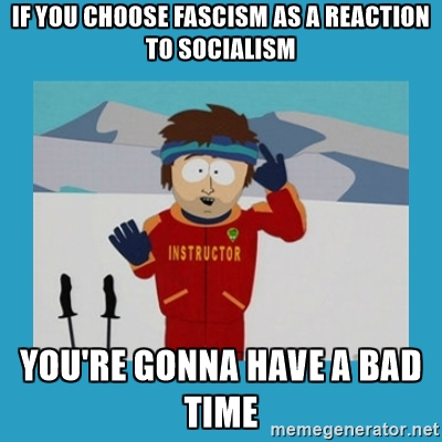 Name:  fascism is bad mmkay.jpg
Views: 136
Size:  98.4 KB