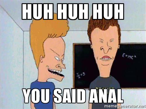 Name:  beavis-and-butthead-huh-huh-huh-you-said-anal.jpg
Views: 162
Size:  31.0 KB