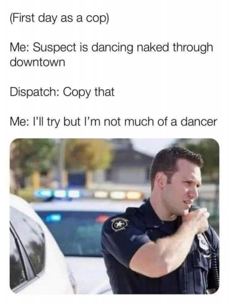 Name:  cop dancer.jpg
Views: 1169
Size:  31.7 KB