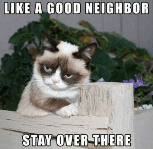 Name:  like-a-good-neighbor-stay-over-there.jpg
Views: 932
Size:  78.9 KB